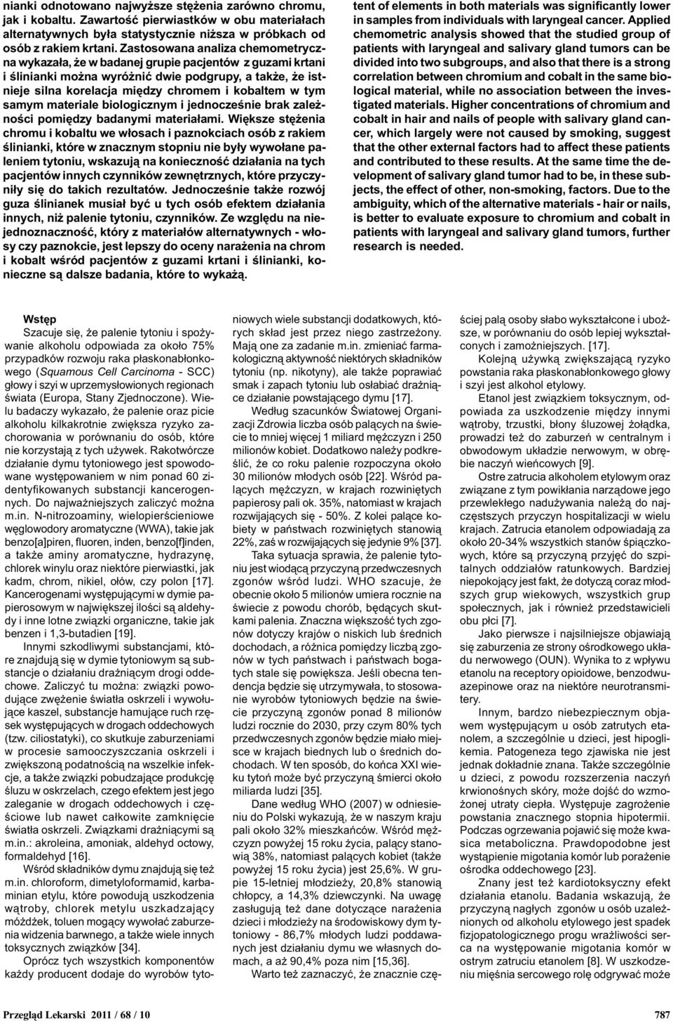 samym materiale biologicznym i jednoczeœnie brak zale - noœci pomiêdzy badanymi materia³ami.