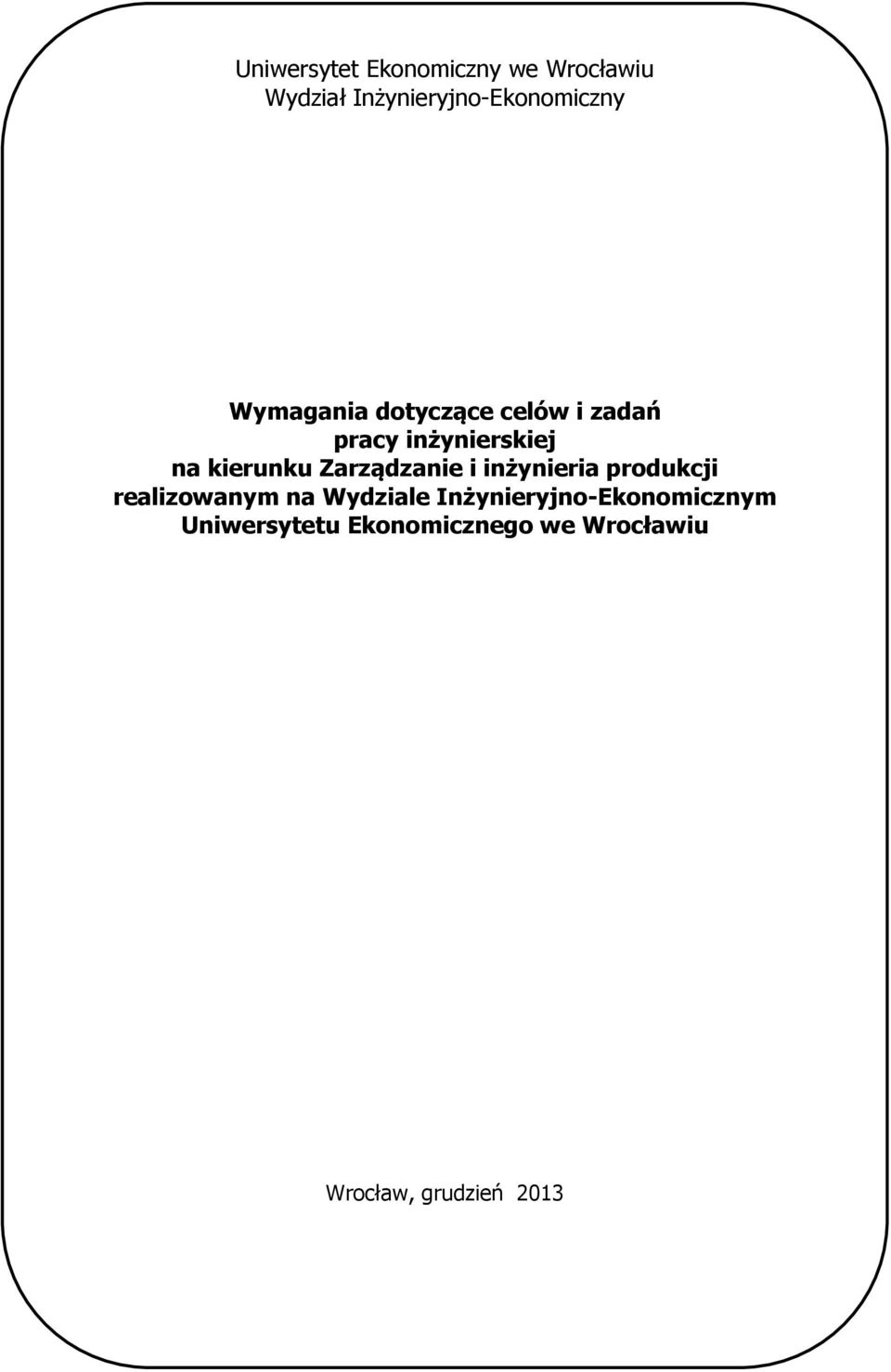 Zarządzanie i inżynieria produkcji realizowanym na Wydziale