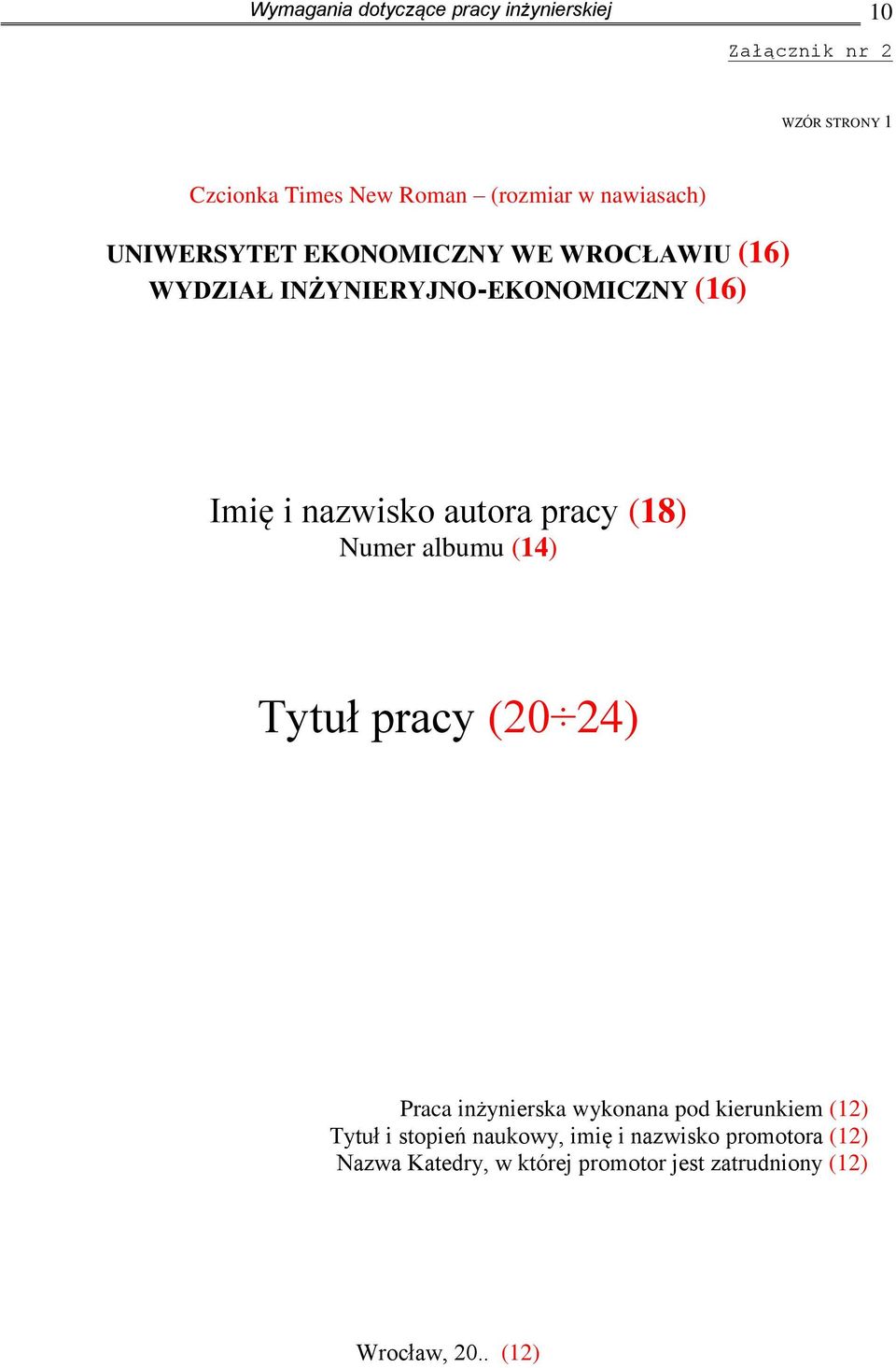 autora pracy (18) Numer albumu (14) Tytuł pracy (20 24) Praca inżynierska wykonana pod kierunkiem (12) Tytuł i