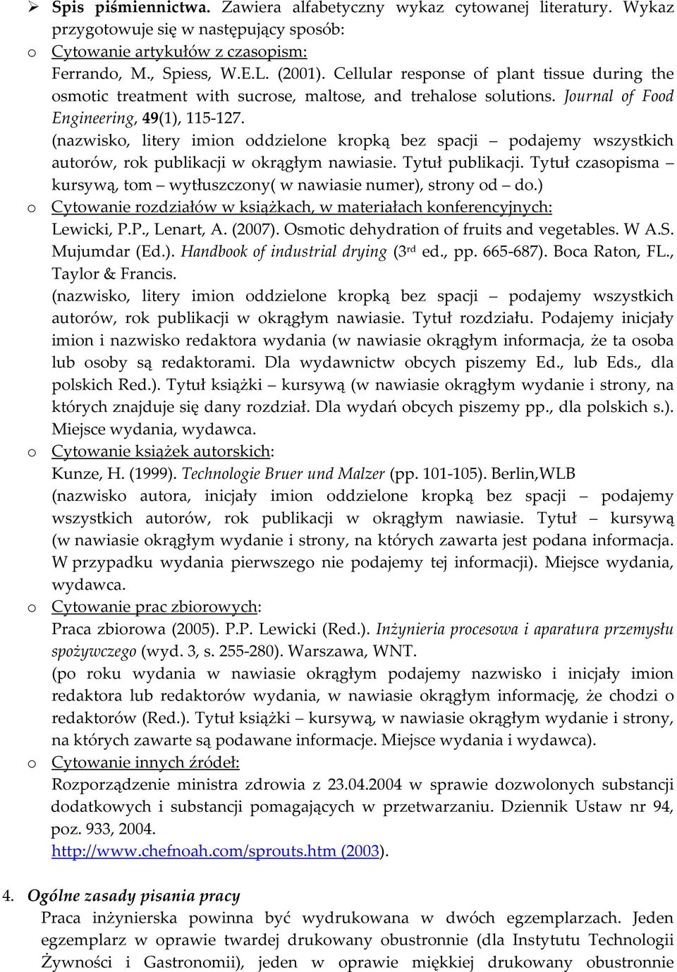 (nazwisko, litery imion oddzielone kropką bez spacji podajemy wszystkich autorów, rok publikacji w okrągłym nawiasie. Tytuł publikacji.