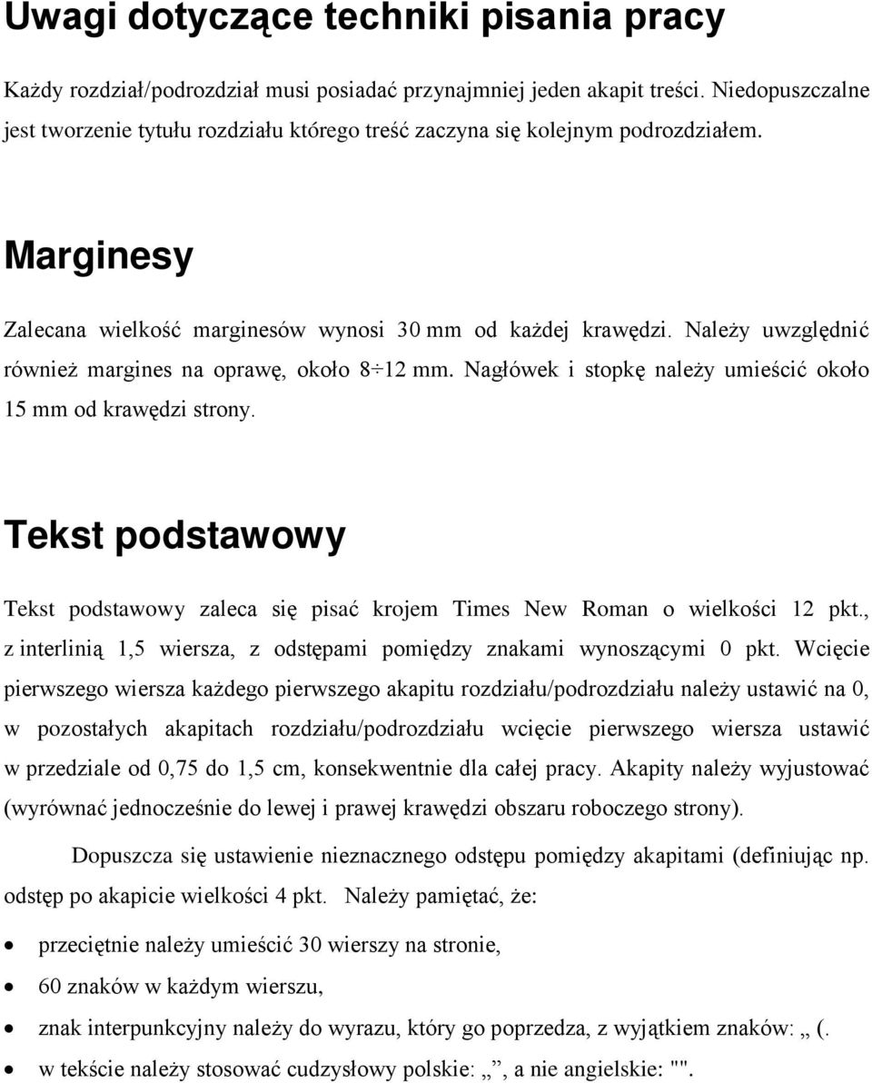 Należy uwzględnić również margines na oprawę, około 8 12 mm. Nagłówek i stopkę należy umieścić około 15 mm od krawędzi strony.
