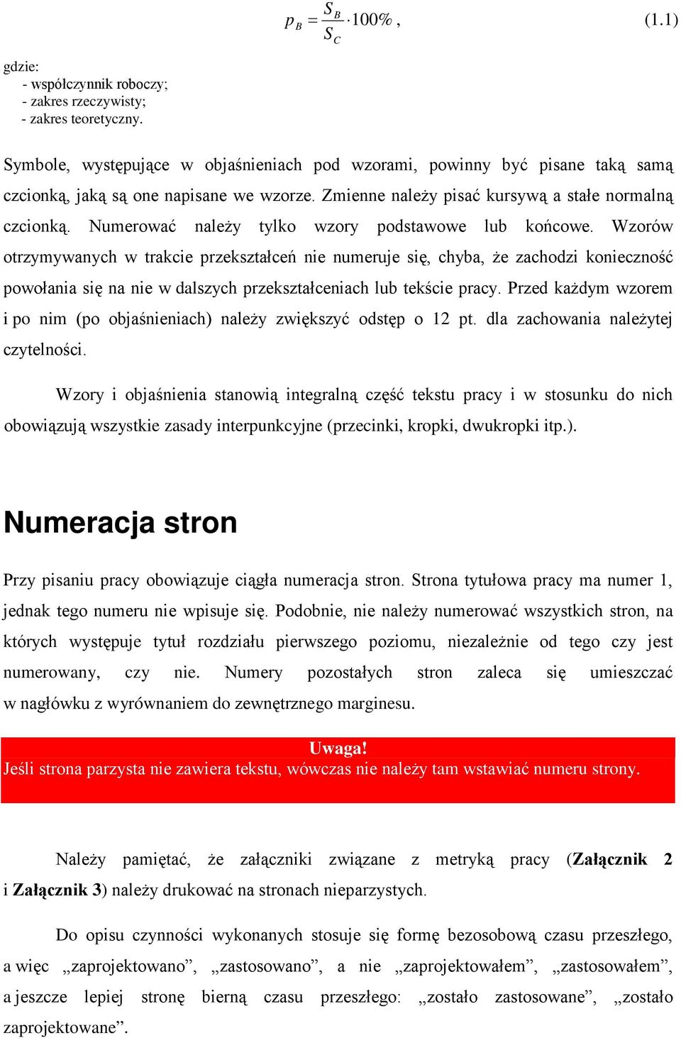 Numerować należy tylko wzory podstawowe lub końcowe.