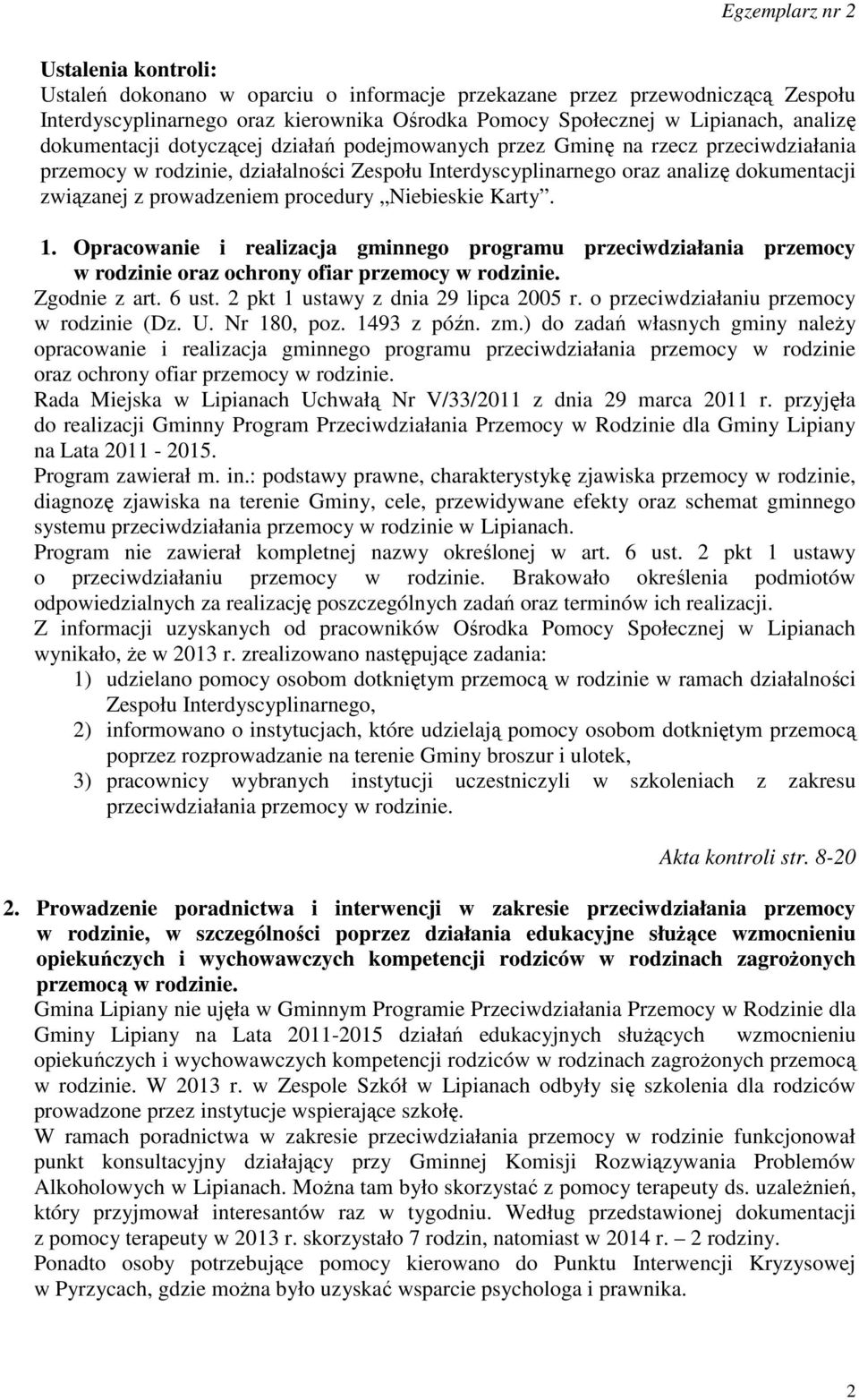 Niebieskie Karty. 1. Opracowanie i realizacja gminnego programu przeciwdziałania przemocy w rodzinie oraz ochrony ofiar przemocy w rodzinie. Zgodnie z art. 6 ust.