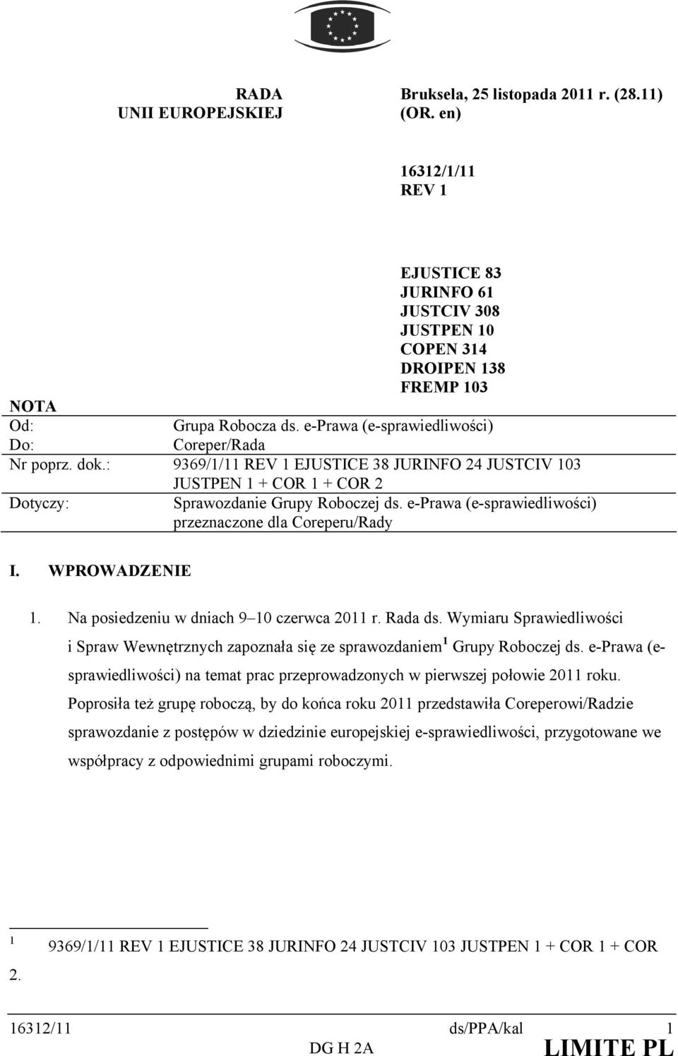 e-prawa (e-sprawiedliwości) przeznaczone dla Coreperu/Rady I. WPROWADZENIE. Na posiedzeniu w dniach 9 0 czerwca 20 r. Rada ds.