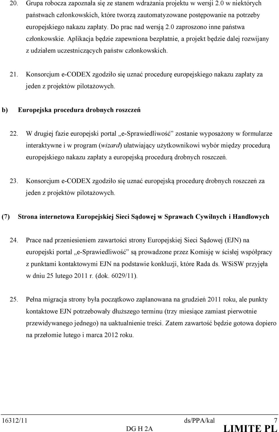 b) Europejska procedura drobnych roszczeń 22.
