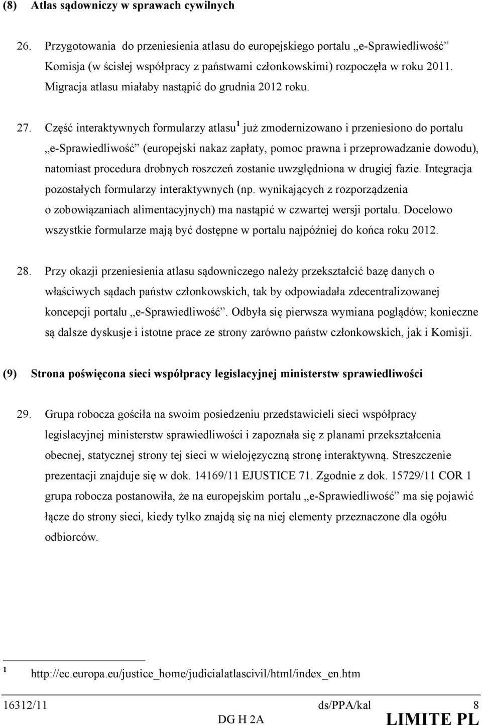 Migracja atlasu miałaby nastąpić do grudnia 202 roku. 27.