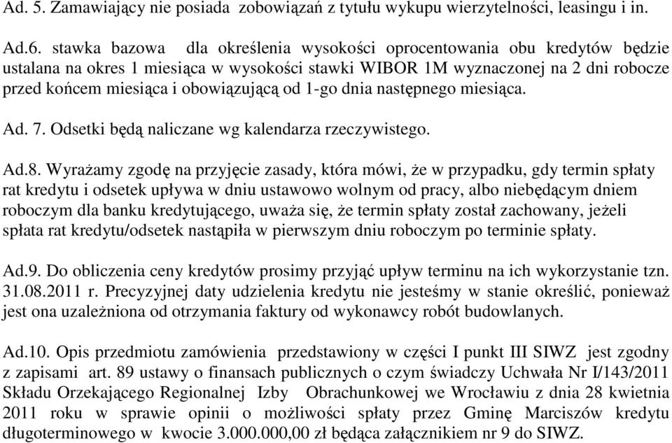 1-go dnia następnego miesiąca. Ad. 7. Odsetki będą naliczane wg kalendarza rzeczywistego. Ad.8.