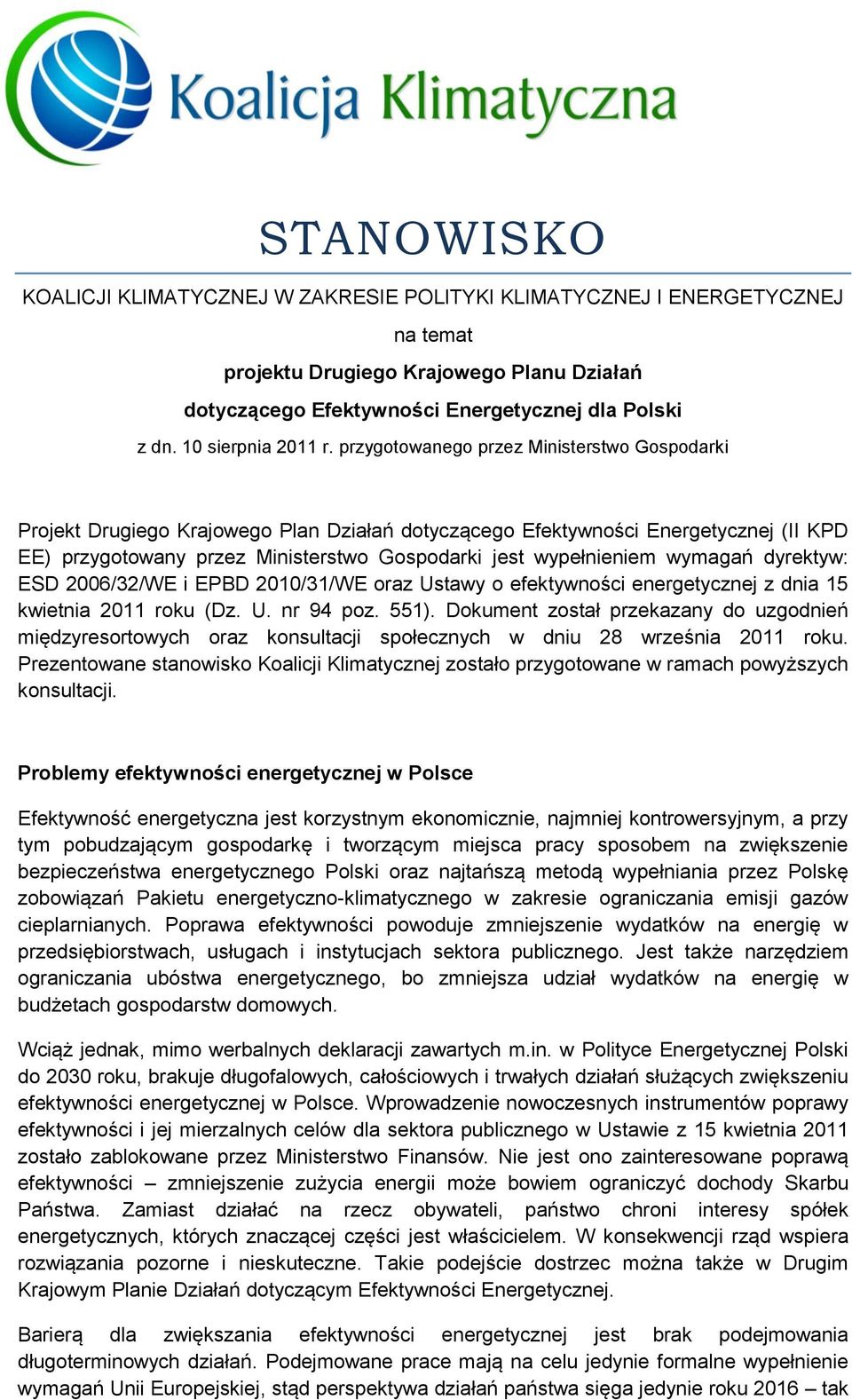 przygotowanego przez Ministerstwo Gospodarki Projekt Drugiego Krajowego Plan Działań dotyczącego Efektywności Energetycznej (II KPD EE) przygotowany przez Ministerstwo Gospodarki jest wypełnieniem