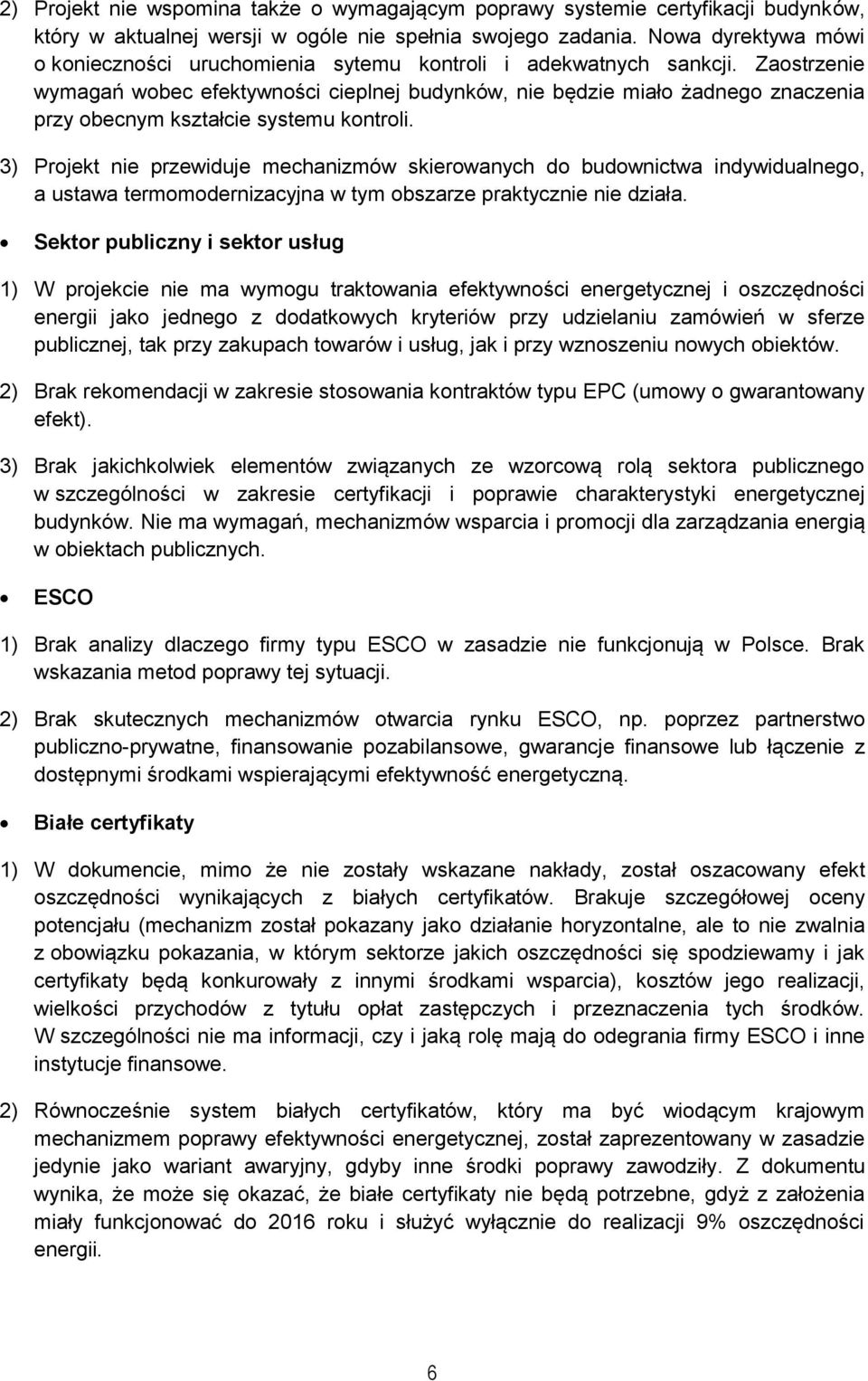 Zaostrzenie wymagań wobec efektywności cieplnej budynków, nie będzie miało żadnego znaczenia przy obecnym kształcie systemu kontroli.