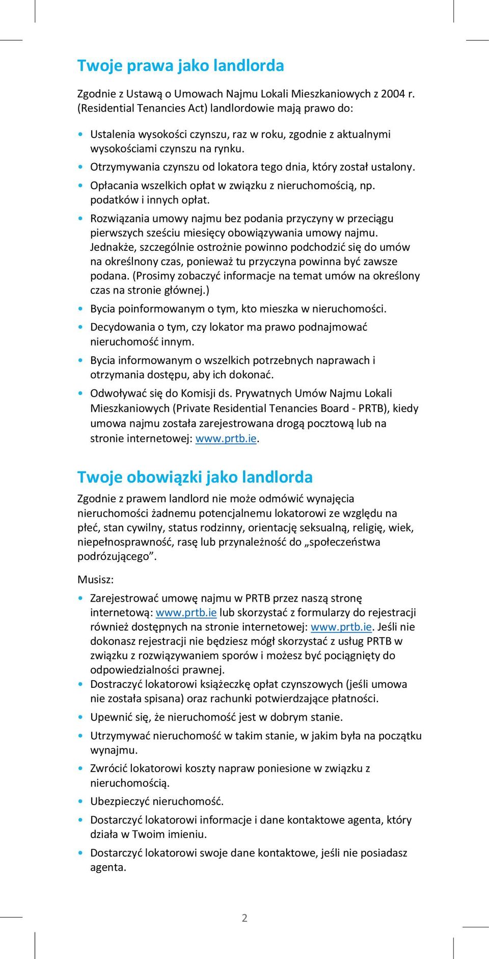 Otrzymywania czynszu od lokatora tego dnia, który został ustalony. Opłacania wszelkich opłat w związku z nieruchomością, np. podatków i innych opłat.
