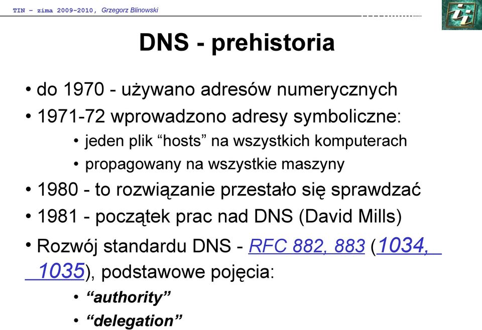 maszyny 1980 - to rozwiązanie przestało się sprawdzać 1981 - początek prac nad DNS