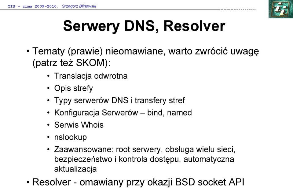 bind, named Serwis Whois nslookup Zaawansowane: root serwery, obsługa wielu sieci,