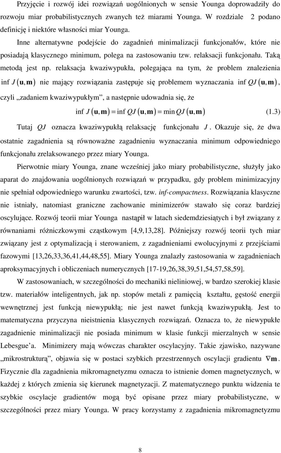 relaksaca kwaziwypukła, polegaąca a tym, że problem zalezieia if J ( u, m ) ie maący rozwiązaia zastępue się problemem wyzaczaia if (, ) czyli zaaiem kwaziwypukłym, a astępie uowaia się, że = = QJ u