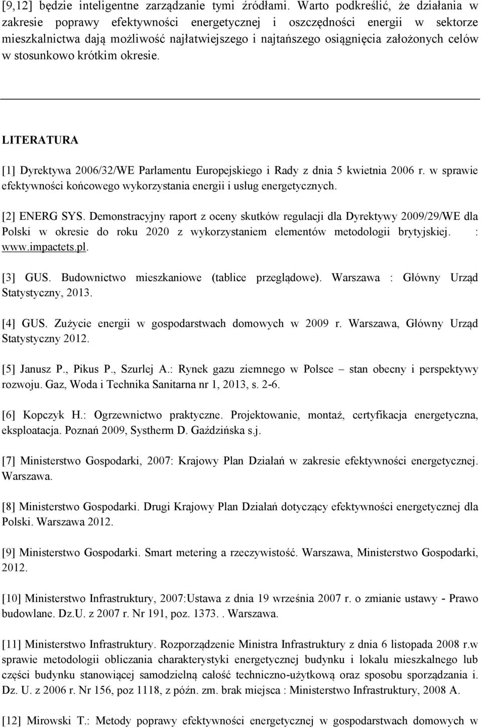 w stosunkowo krótkim okresie. LITERATURA [1] Dyrektywa 2006/32/WE Parlamentu Europejskiego i Rady z dnia 5 kwietnia 2006 r.