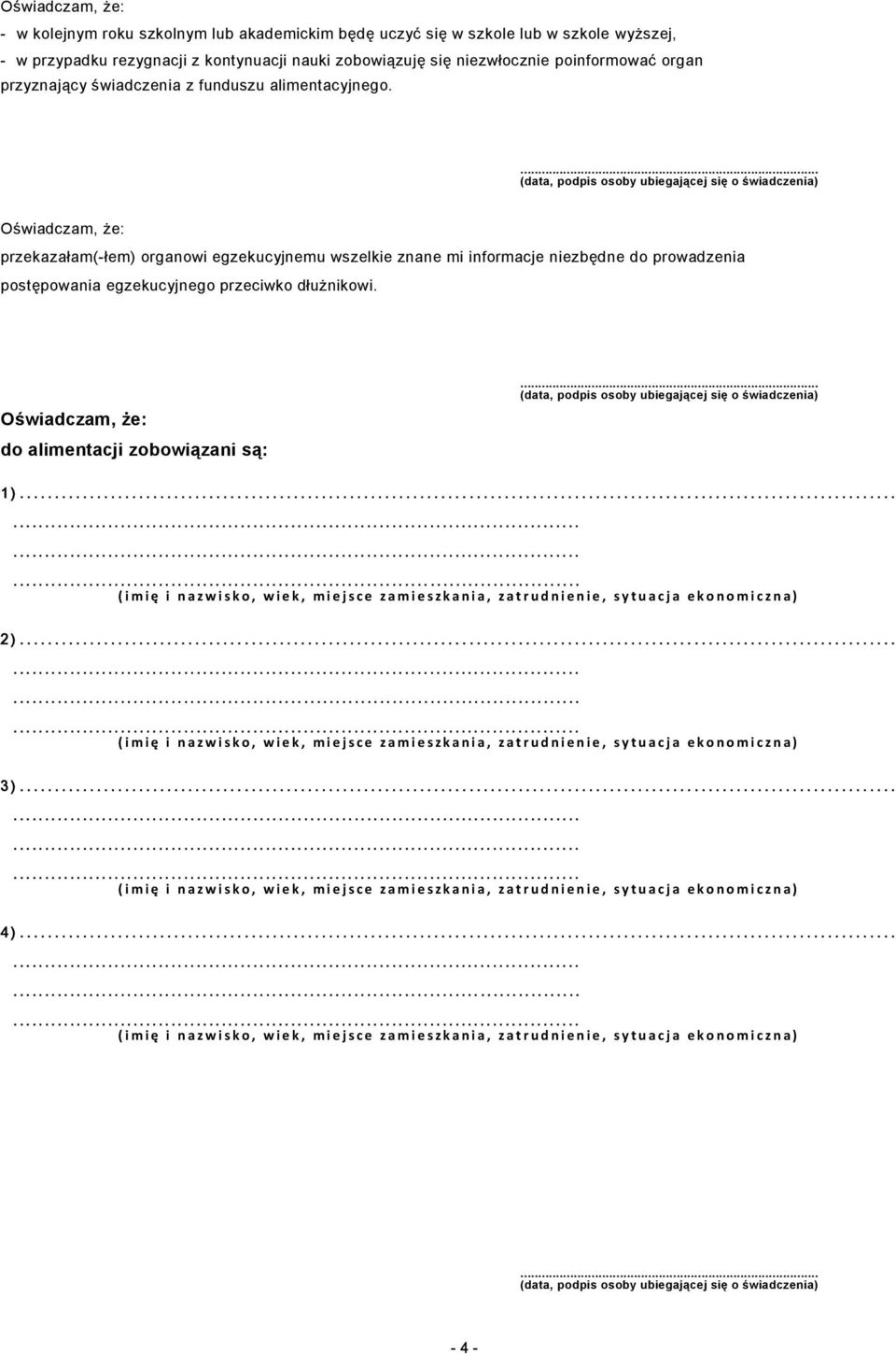 ... przekazałam(-łem) organowi egzekucyjnemu wszelkie znane mi informacje niezbędne do prowadzenia postępowania egzekucyjnego przeciwko dłużnikowi.