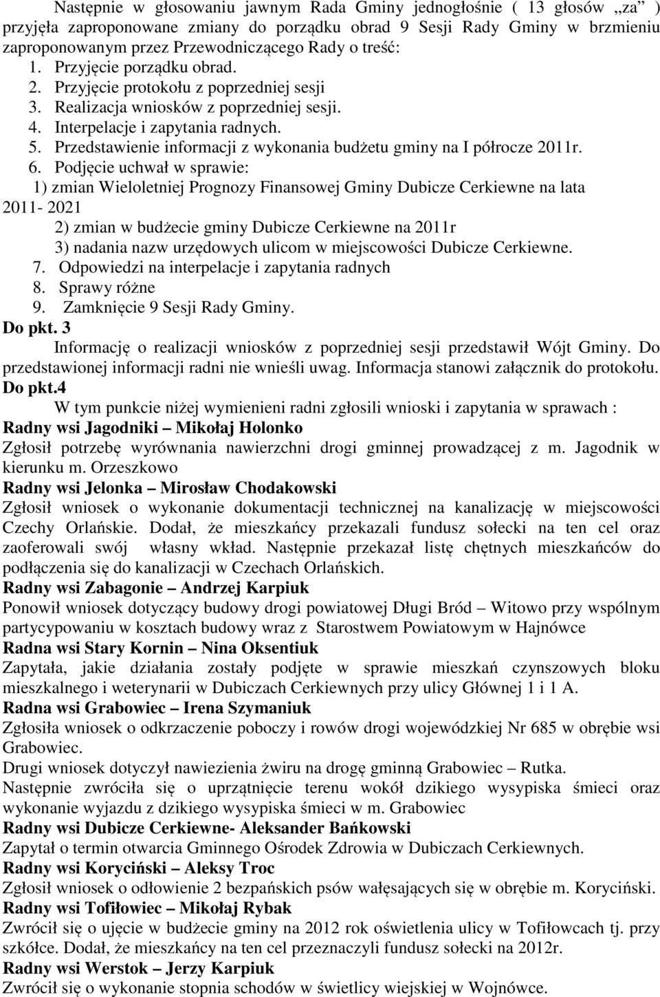 Przedstawienie informacji z wykonania budżetu gminy na I półrocze 2011r. 6.