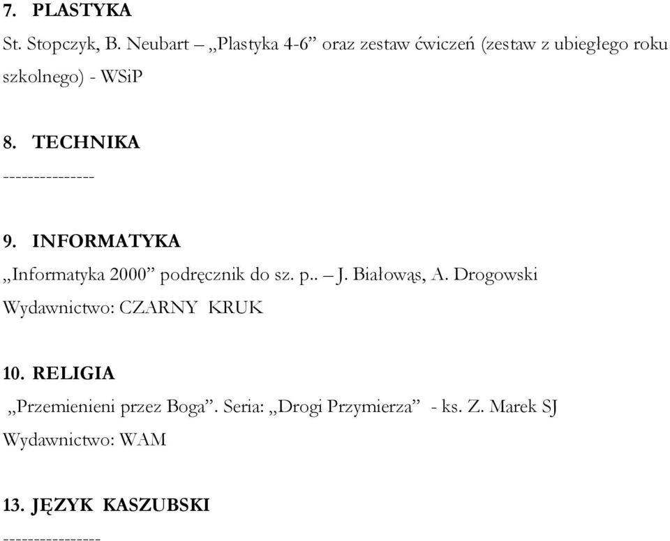 TECHNIKA --------------- 9. INFORMATYKA Informatyka 2000 podręcznik do sz. p.. J.