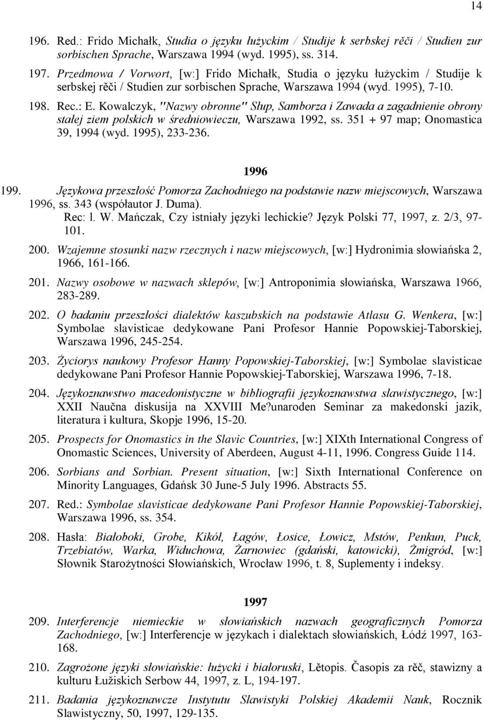 Kowalczyk, "Nazwy obronne" Słup, Samborza i Zawada a zagadnienie obrony stałej ziem polskich w średniowieczu, Warszawa 1992