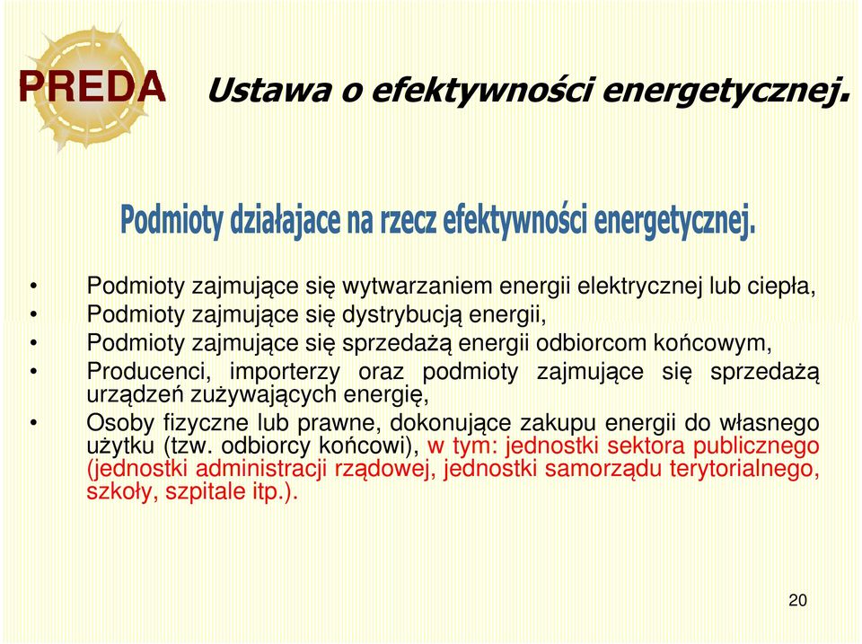 się sprzedażą energii odbiorcom końcowym, Producenci, importerzy oraz podmioty zajmujące się sprzedażą urządzeń zużywających energię,