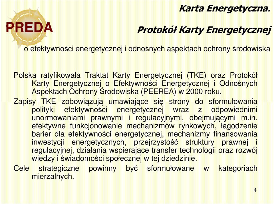 Efektywności Energetycznej i Odnośnych Aspektach OchronyŚrodowiska (PEEREA) w 2000 roku.