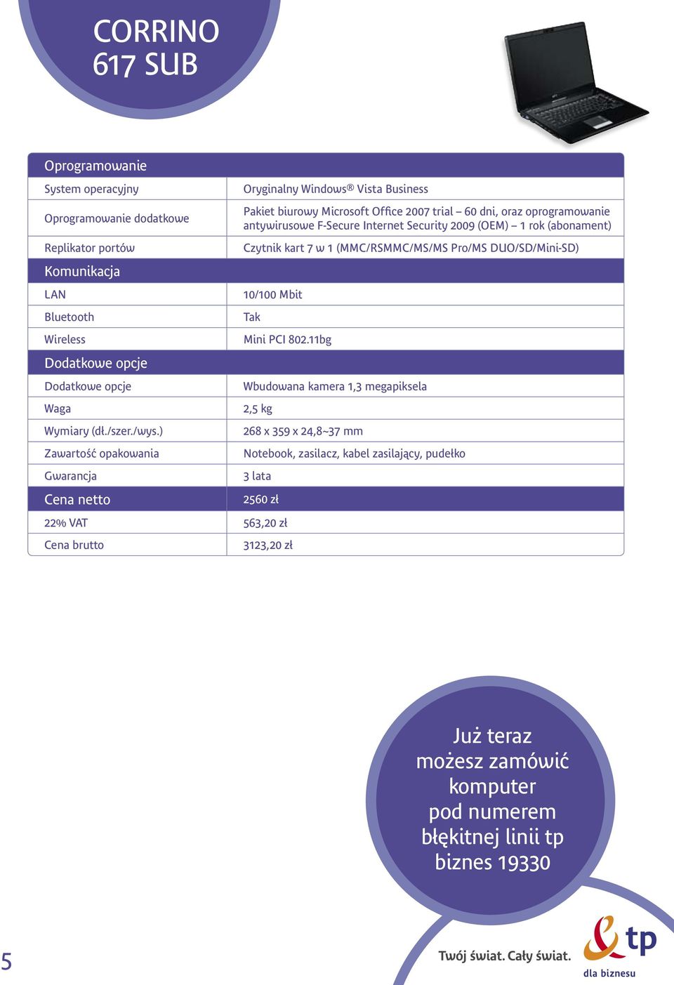 Internet Security 2009 (OEM) 1 rok (abonament) Czytnik kart 7 w 1 (MMC/RSMMC/MS/MS Pro/MS DUO/SD/Mini-SD) 10/100 Mbit Mini PCI 802.