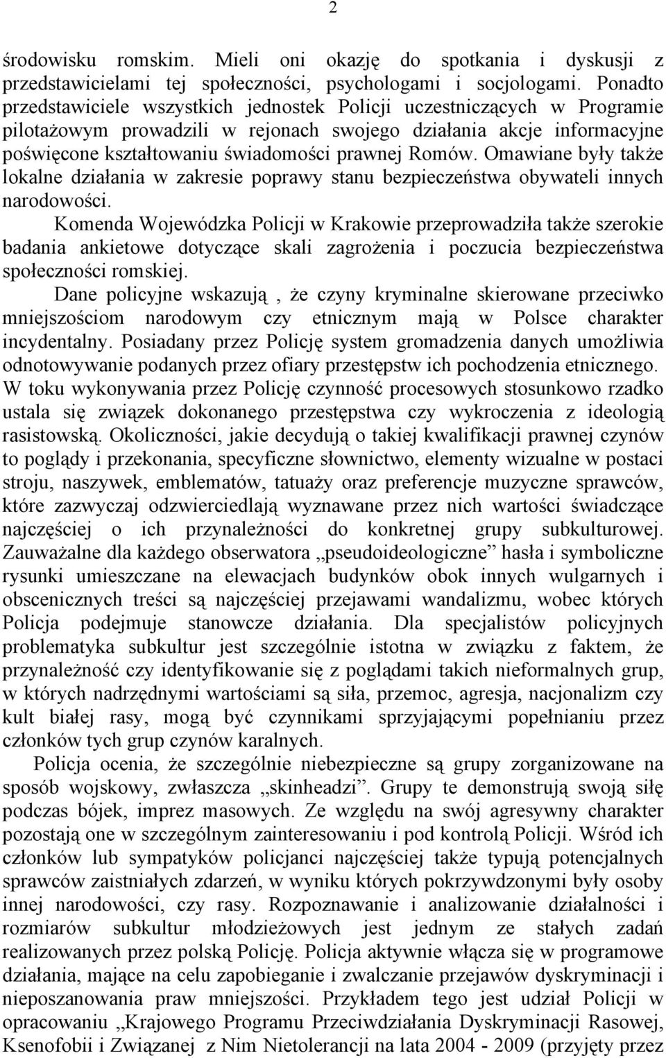 Romów. Omawiane były także lokalne działania w zakresie poprawy stanu bezpieczeństwa obywateli innych narodowości.