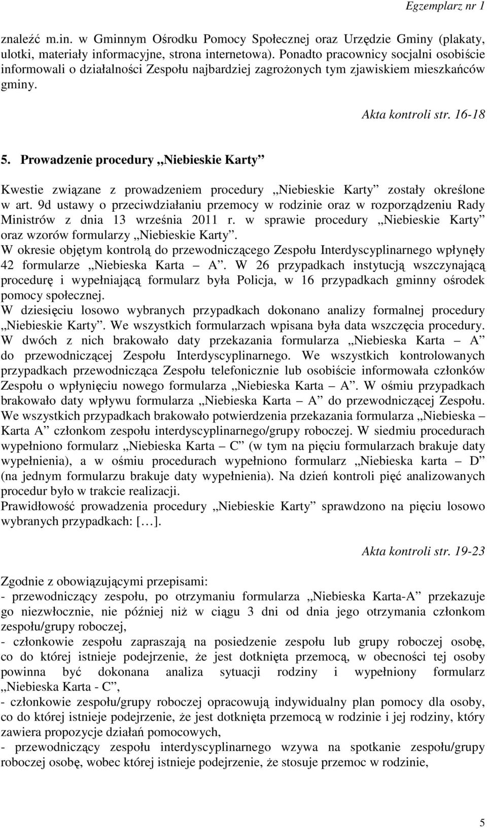 Prowadzenie procedury Niebieskie Karty Kwestie związane z prowadzeniem procedury Niebieskie Karty zostały określone w art.