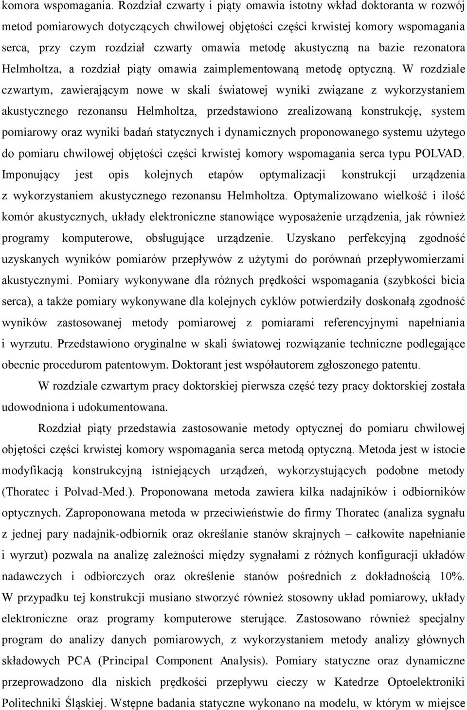 akustyczną na bazie rezonatora Helmholtza, a rozdział piąty omawia zaimplementowaną metodę optyczną.