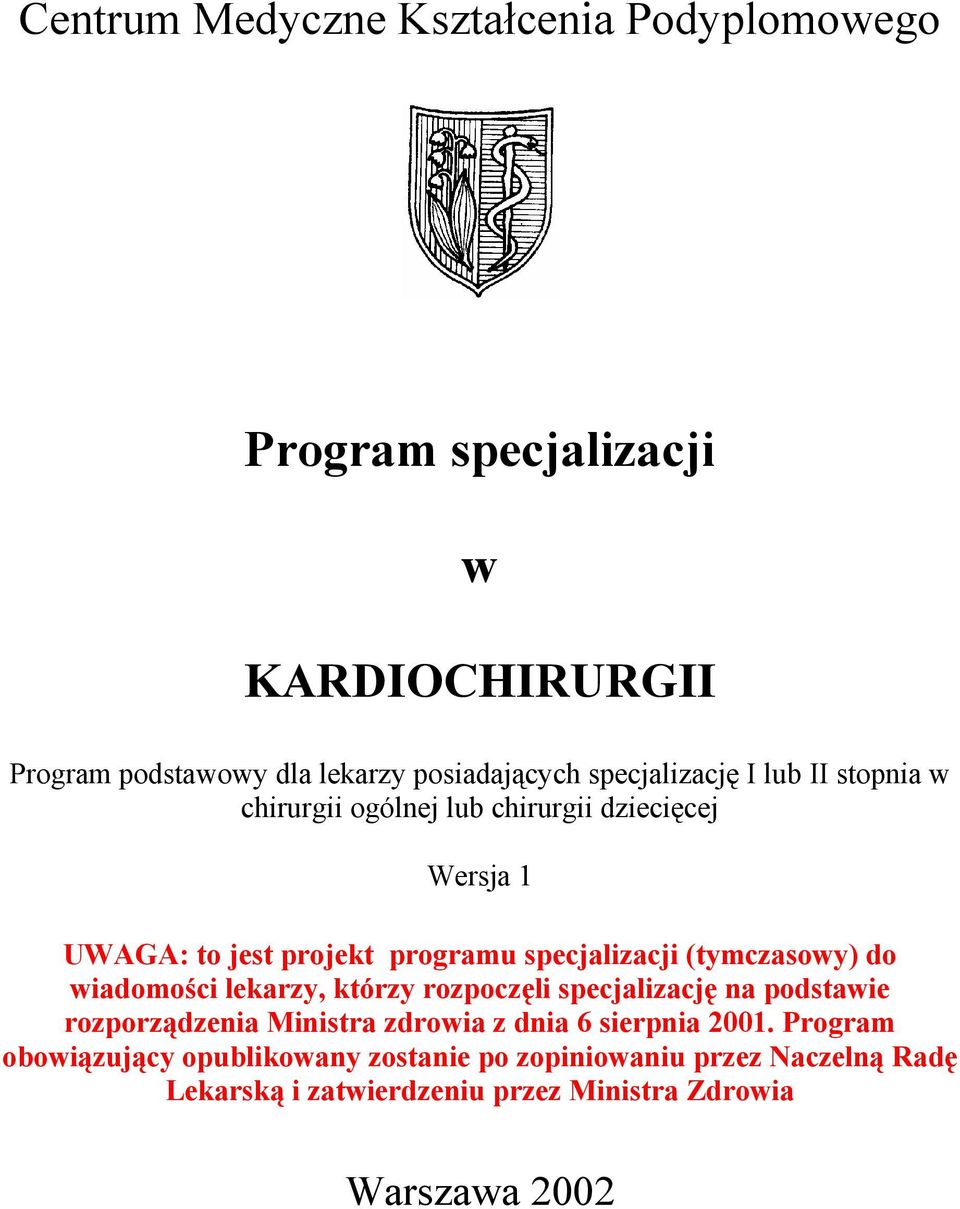 (tymczasowy) do wiadomości lekarzy, którzy rozpoczęli specjalizację na podstawie rozporządzenia Ministra zdrowia z dnia 6 sierpnia