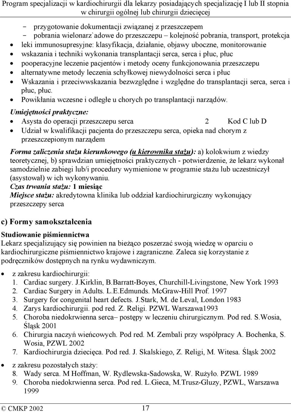 schyłkowej niewydolności serca i płuc Wskazania i przeciwwskazania bezwzględne i względne do transplantacji serca, serca i płuc, płuc.