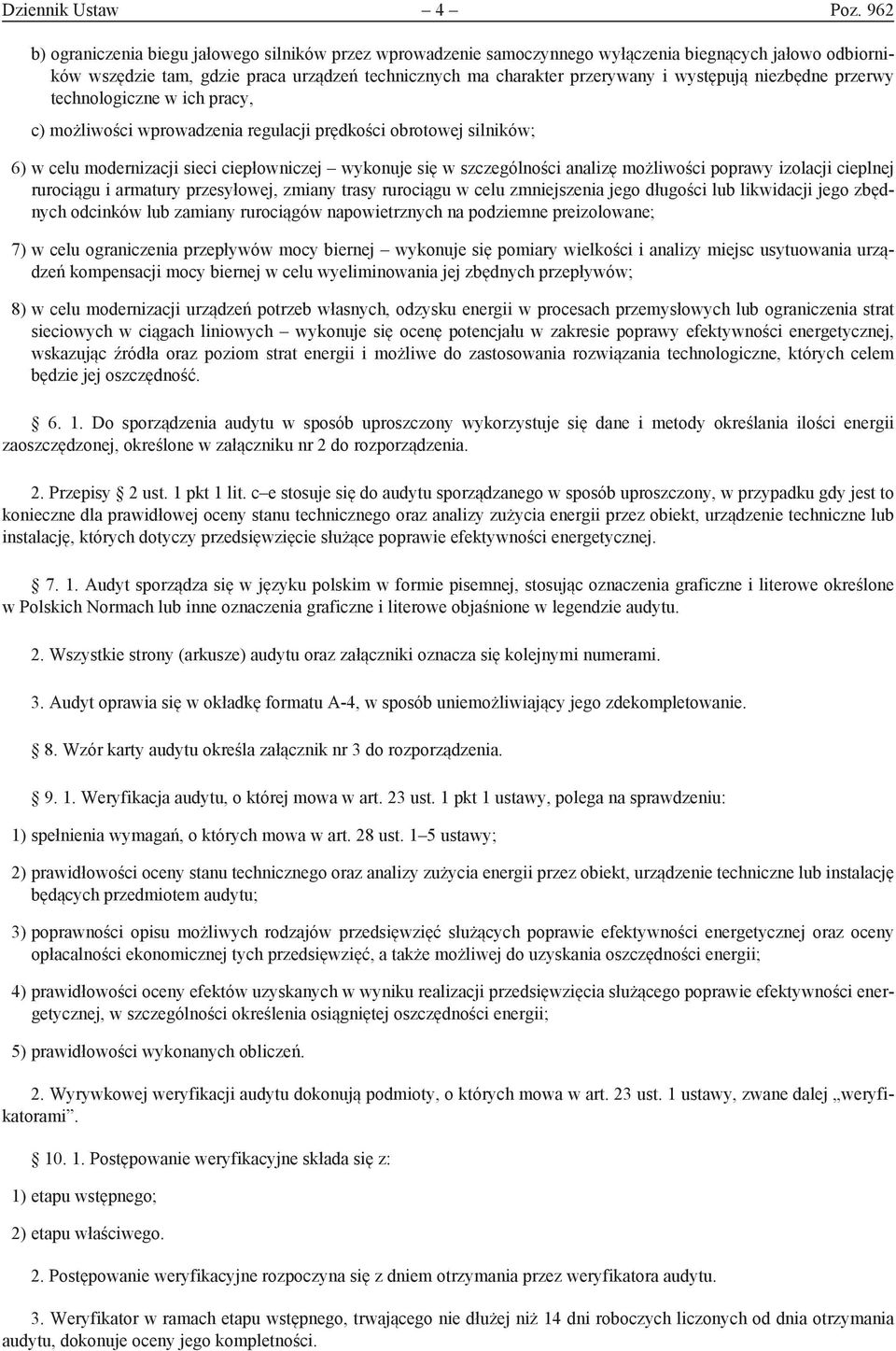 niezbędne przerwy technologiczne w ich pracy, c) możliwości wprowadzenia regulacji prędości obrotowej silniów; 6) w celu modernizacji sieci ciepłowniczej wyonuje się w szczególności analizę