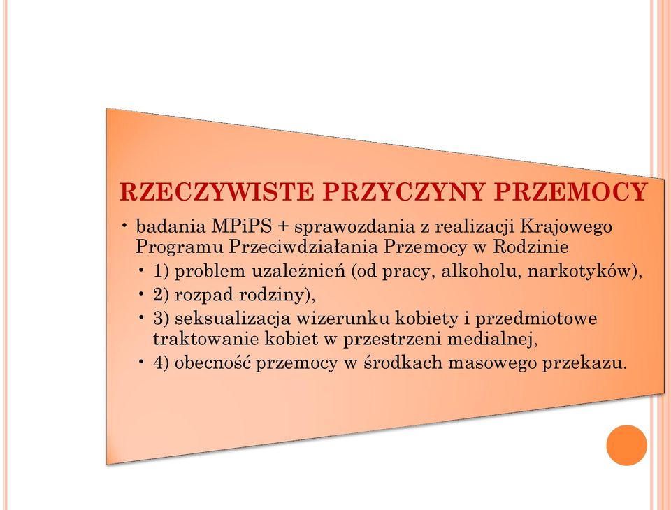 alkoholu, narkotyków), 2) rozpad rodziny), 3) seksualizacja wizerunku kobiety i