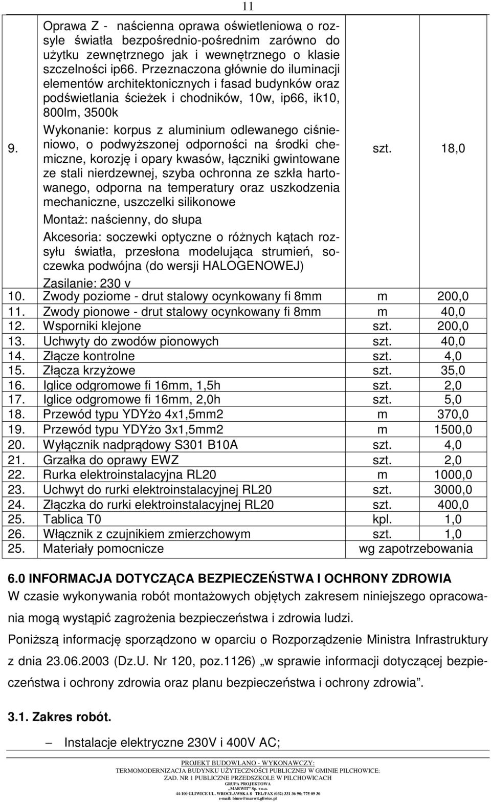 ciśnieniowo, o podwyższonej odporności na środki che- 9. miczne, korozję i opary kwasów, łączniki gwintowane szt.