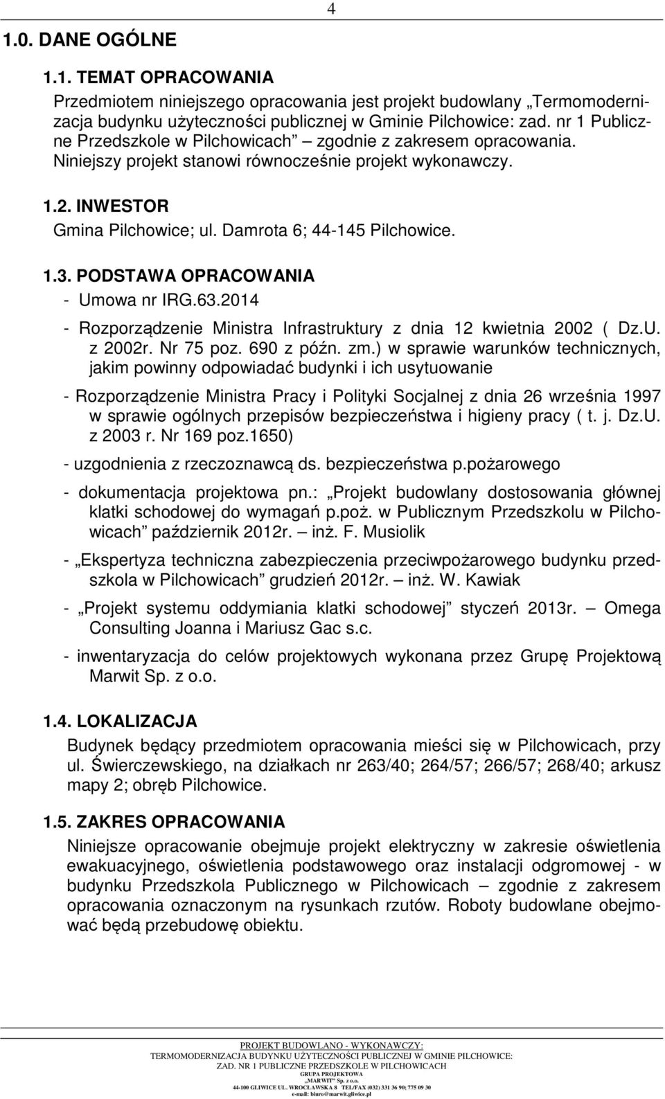 1.3. PODSTAWA OPRACOWANIA - Umowa nr IRG.63.2014 - Rozporządzenie Ministra Infrastruktury z dnia 12 kwietnia 2002 ( Dz.U. z 2002r. Nr 75 poz. 690 z późn. zm.