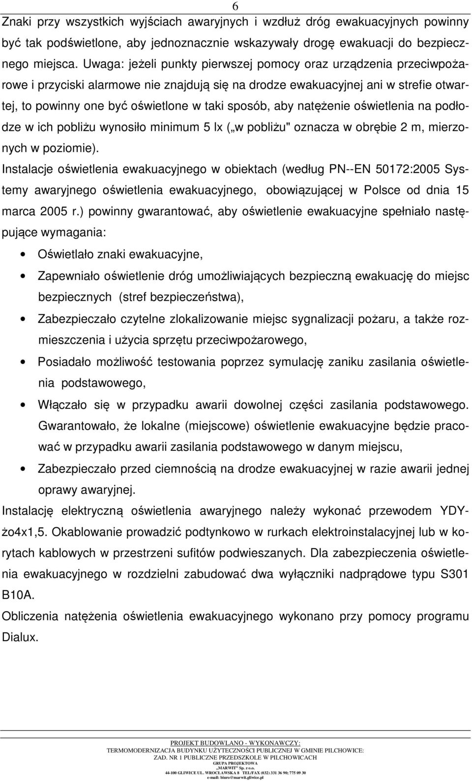 aby natężenie oświetlenia na podłodze w ich pobliżu wynosiło minimum 5 lx ( w pobliżu" oznacza w obrębie 2 m, mierzonych w poziomie).