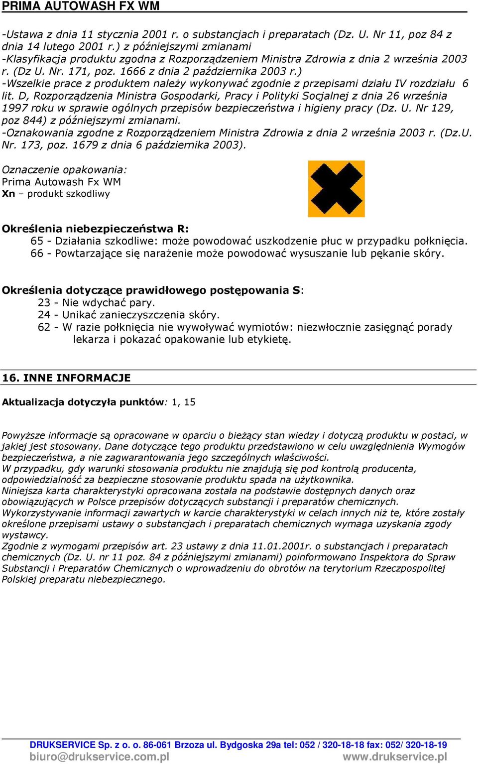 ) -Wszelkie prace z produktem naleŝy wykonywać zgodnie z przepisami działu IV rozdziału 6 lit.
