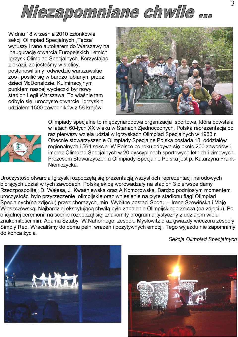 Kulminacyjnym punktem naszej wycieczki był nowy stadion Legii Warszawa. To właśnie tam odbyło się uroczyste otwarcie Igrzysk z udziałem 1500 zawodników z 56 krajów.