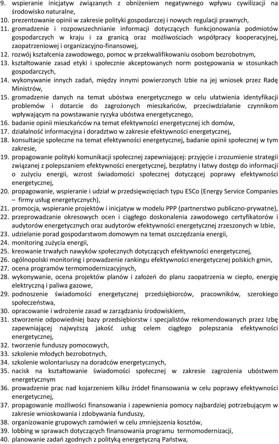 finansowej, 12. rozwój kształcenia zawodowego, pomoc w przekwalifikowaniu osobom bezrobotnym, 13. kształtowanie zasad etyki i społecznie akceptowanych norm postępowania w stosunkach gospodarczych, 14.