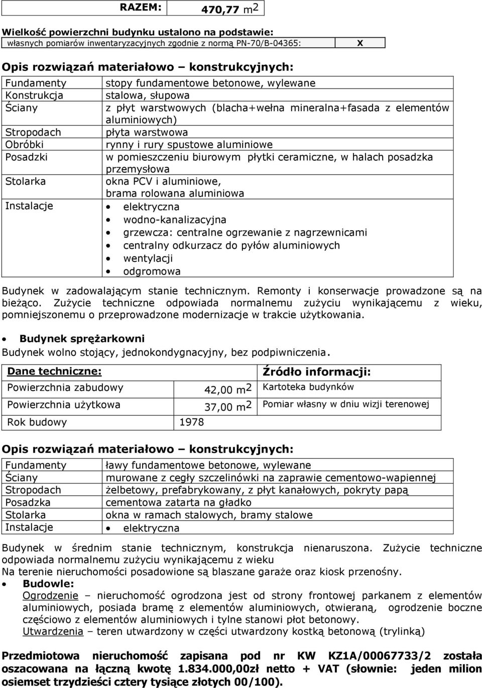 warstwowa rynny i rury spusto aluminio w pomieszczeniu biurowym płytki ceramiczne, w halach posadzka przemysłowa okna PCV i aluminio, brama rolowana aluminiowa elektryczna wodno-kanalizacyjna