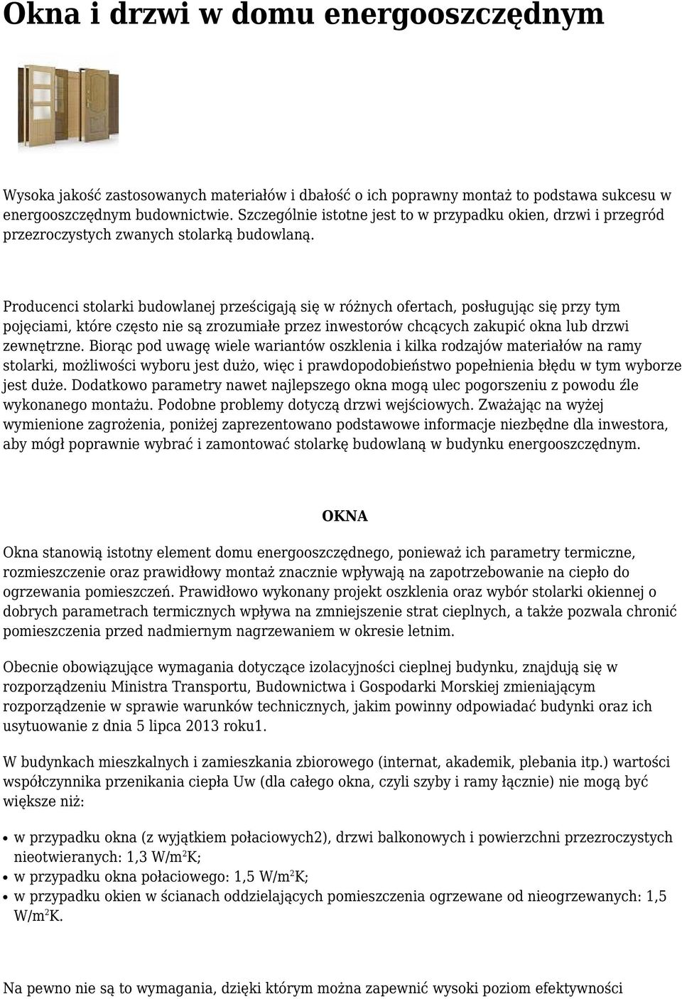 Producenci stolarki budowlanej prześcigają się w różnych ofertach, posługując się przy tym pojęciami, które często nie są zrozumiałe przez inwestorów chcących zakupić okna lub drzwi zewnętrzne.