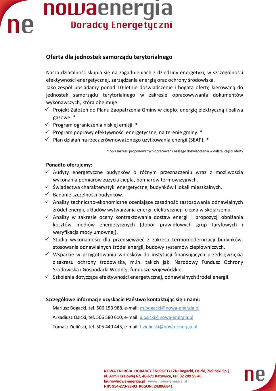 Jako zespół posiadamy ponad 10-letnie doświadczenie i bogatą ofertę kierowaną do jednostek samorządu terytorialnego w zakresie opracowywania dokumentów wykonawczych, która obejmuje: Projekt Założeń