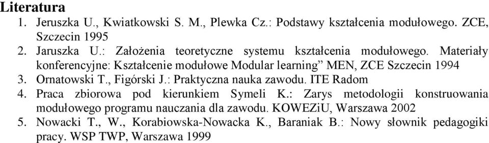 Ornatowski T., Figórski J.: Praktyczna nauka zawodu. ITE Radom 4. Praca zbiorowa pod kierunkiem Symeli K.