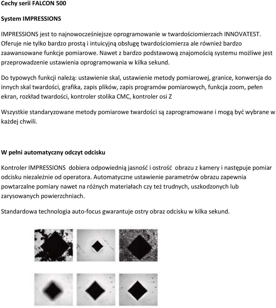 Nawet z bardzo podstawową znajomością systemu możliwe jest przeprowadzenie ustawienia oprogramowania w kilka sekund.