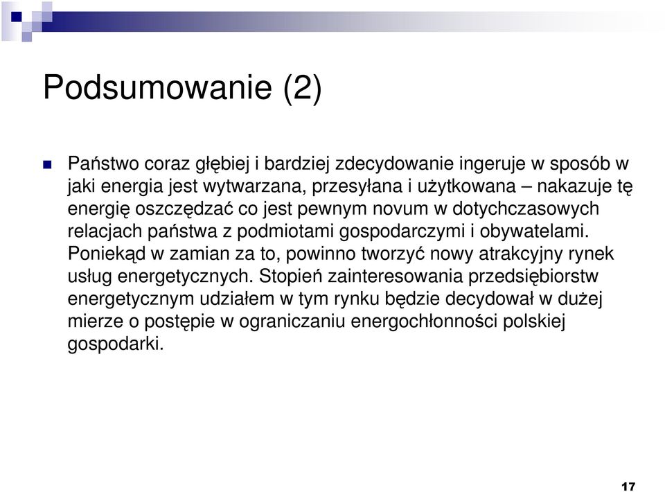 obywatelami. Poniekąd w zamian za to, powinno tworzyć nowy atrakcyjny rynek usług energetycznych.