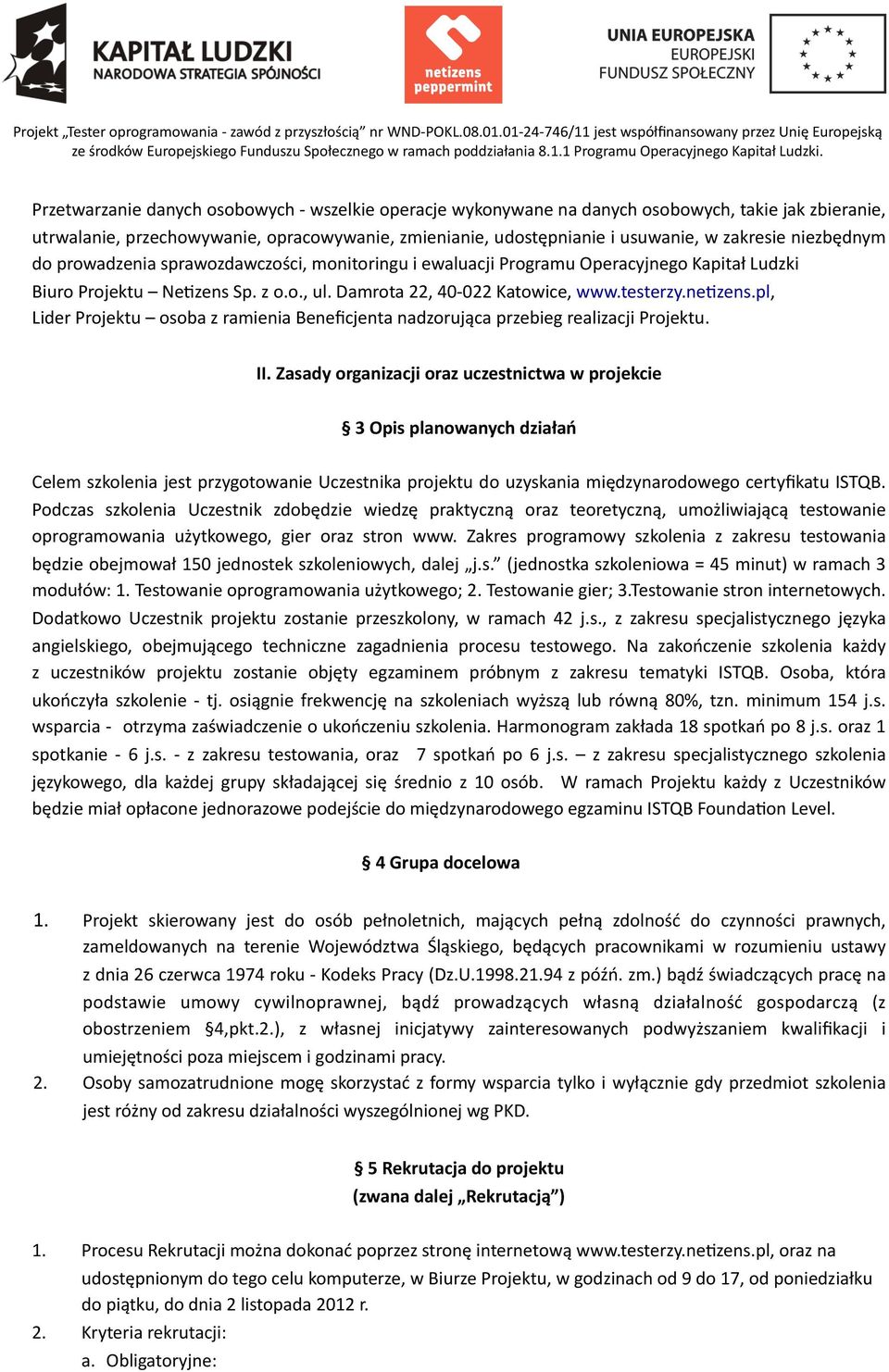 pl, Lider Projektu osoba z ramienia Beneficjenta nadzorująca przebieg realizacji Projektu. II.