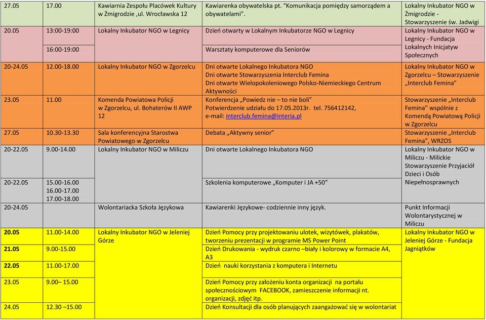 00 Zgorzelcu Dni otwarte Lokalnego Inkubatora NGO Dni otwarte Stowarzyszenia Interclub Femina Dni otwarte Wielopokoleniowego Polsko-Niemieckiego Centrum Aktywności 23.05 11.