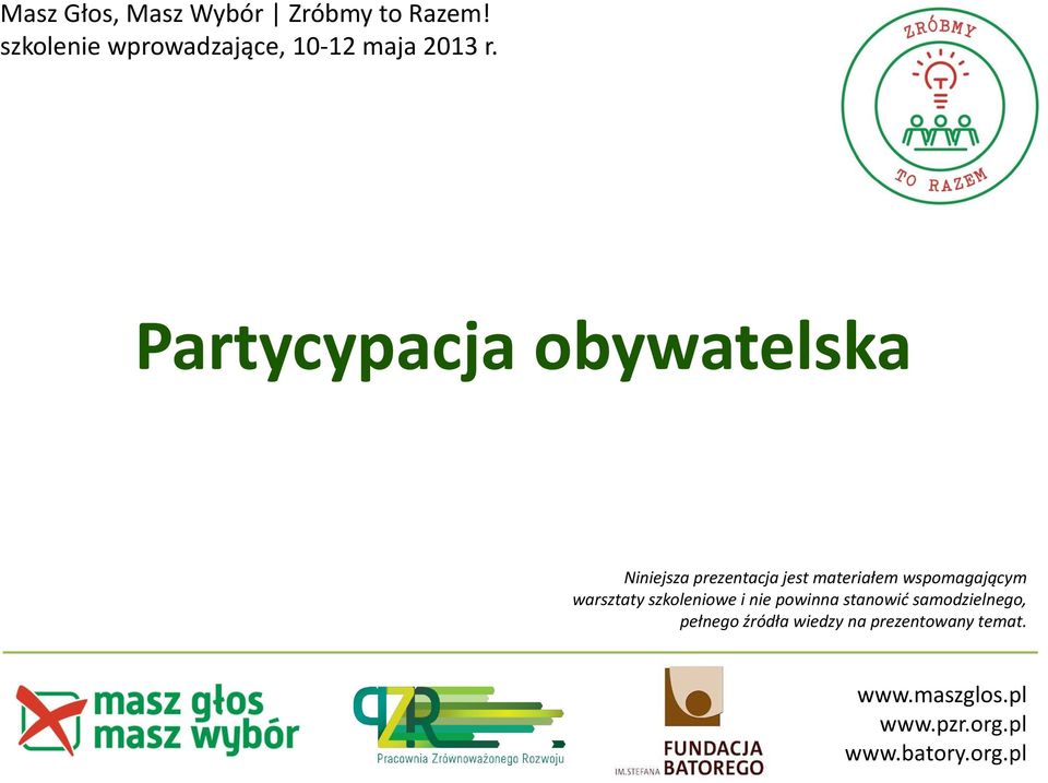 Partycypacja obywatelska Niniejsza prezentacja jest materiałem wspomagającym