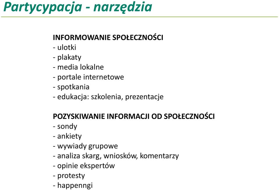 POZYSKIWANIE INFORMACJI OD SPOŁECZNOŚCI - sondy - ankiety - wywiady grupowe -