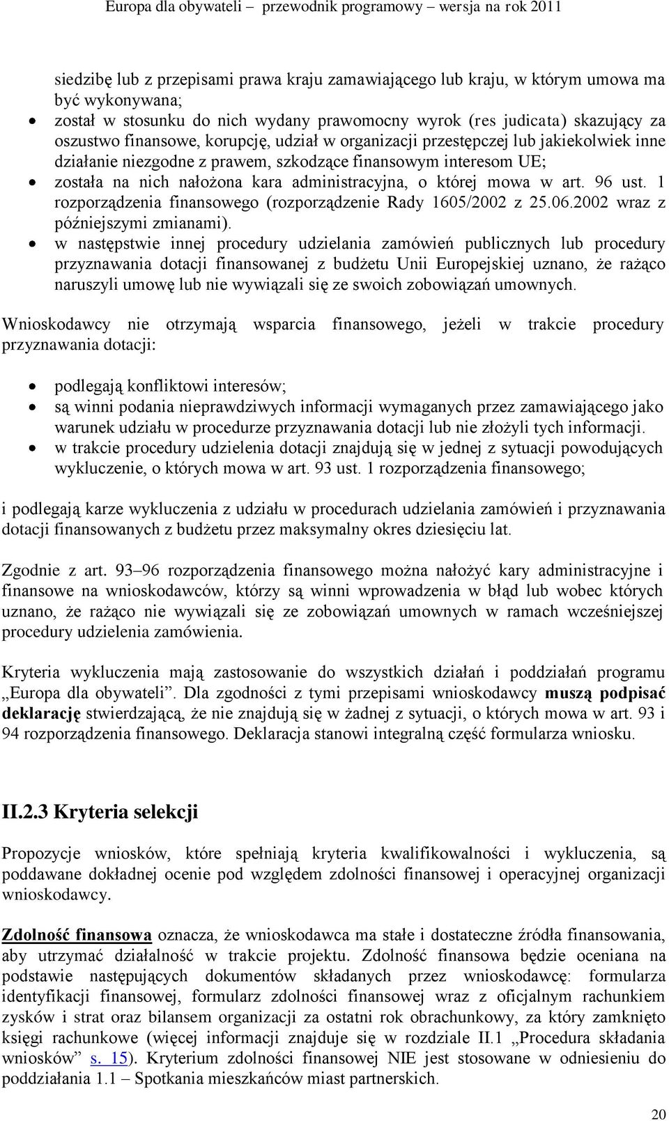 96 ust. 1 rozporządzenia finansowego (rozporządzenie Rady 1605/2002 z 25.06.2002 wraz z późniejszymi zmianami).