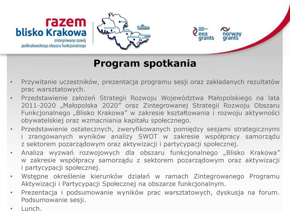 kształtowania i rozwoju aktywności obywatelskiej oraz wzmacniania kapitału społecznego.